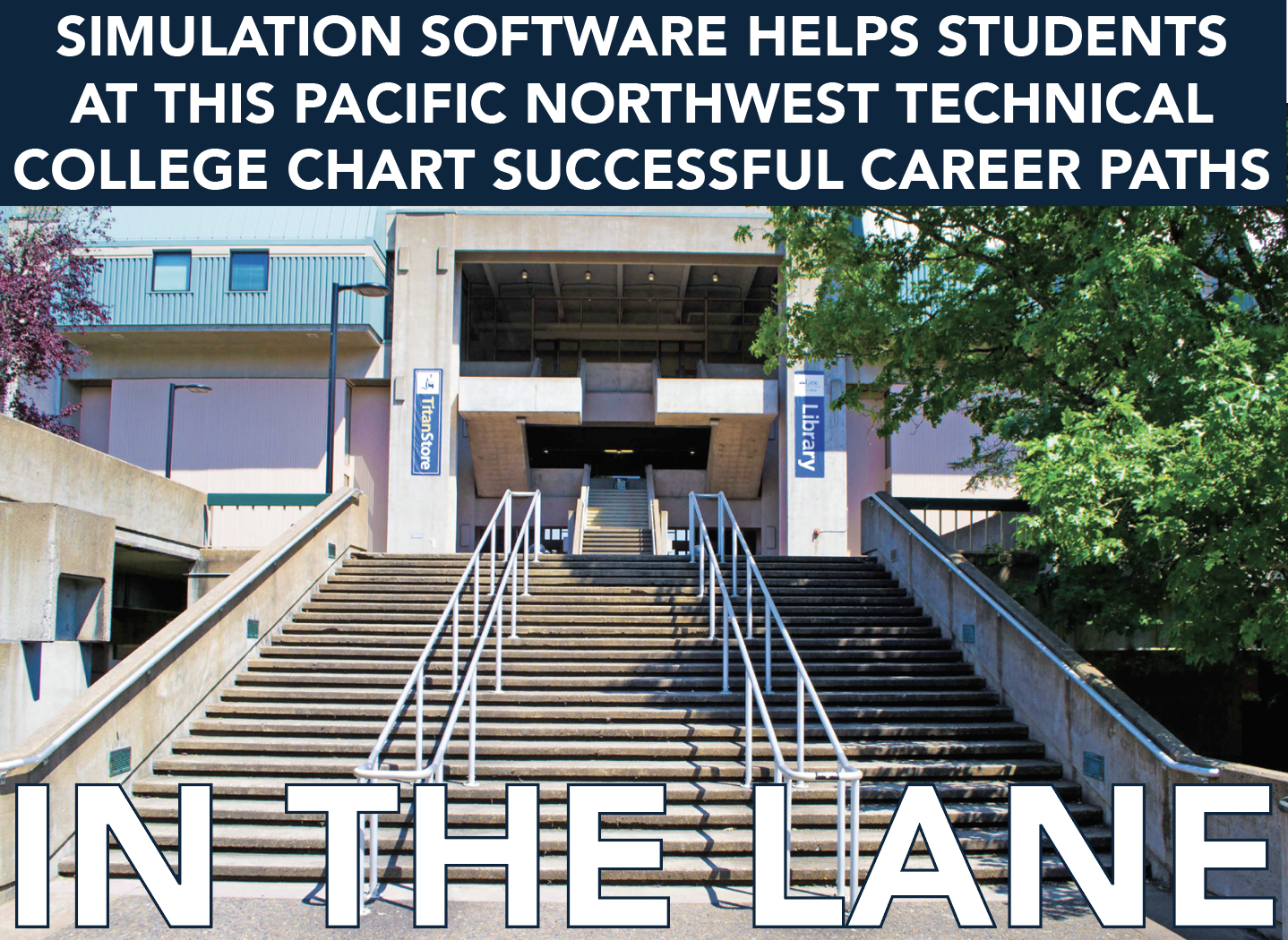 In The Lane – Simulation Software Helps Students at this Pacific Northwest Technical College Chart Successful Career Paths